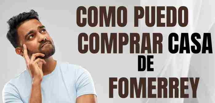 COMO COMPRAR UNA CASA DE FOMERREY COMO COMPRAR UNA CASA DE FOMERREY